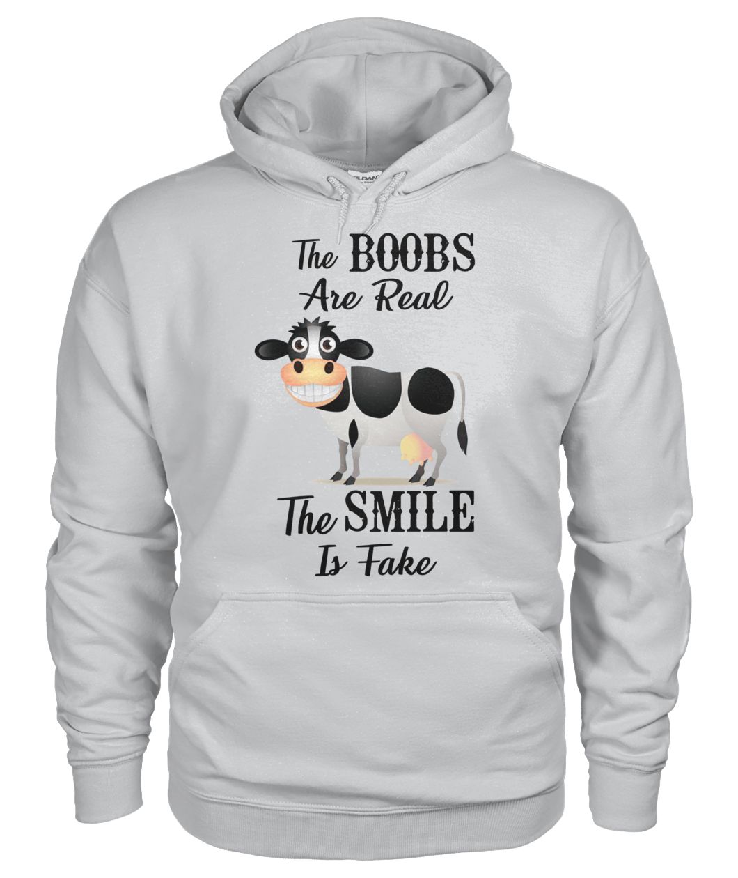 Cow the boobs are real the smile is fake gildan hoodie