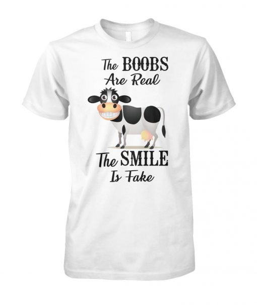 Cow the boobs are real the smile is fake unisex cotton tee
