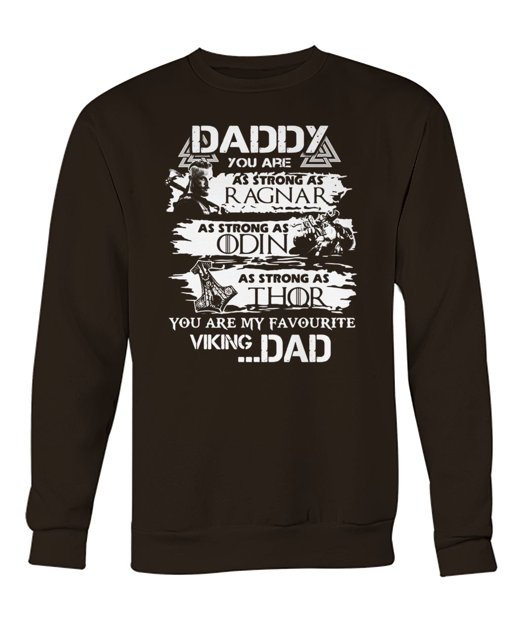 Daddy you are as brave as ragnar you are my favourite viking dad game of thrones crew neck sweatshirt