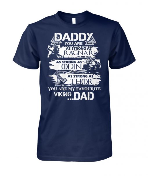 Daddy you are as brave as ragnar you are my favourite viking dad game of thrones unisex cotton tee