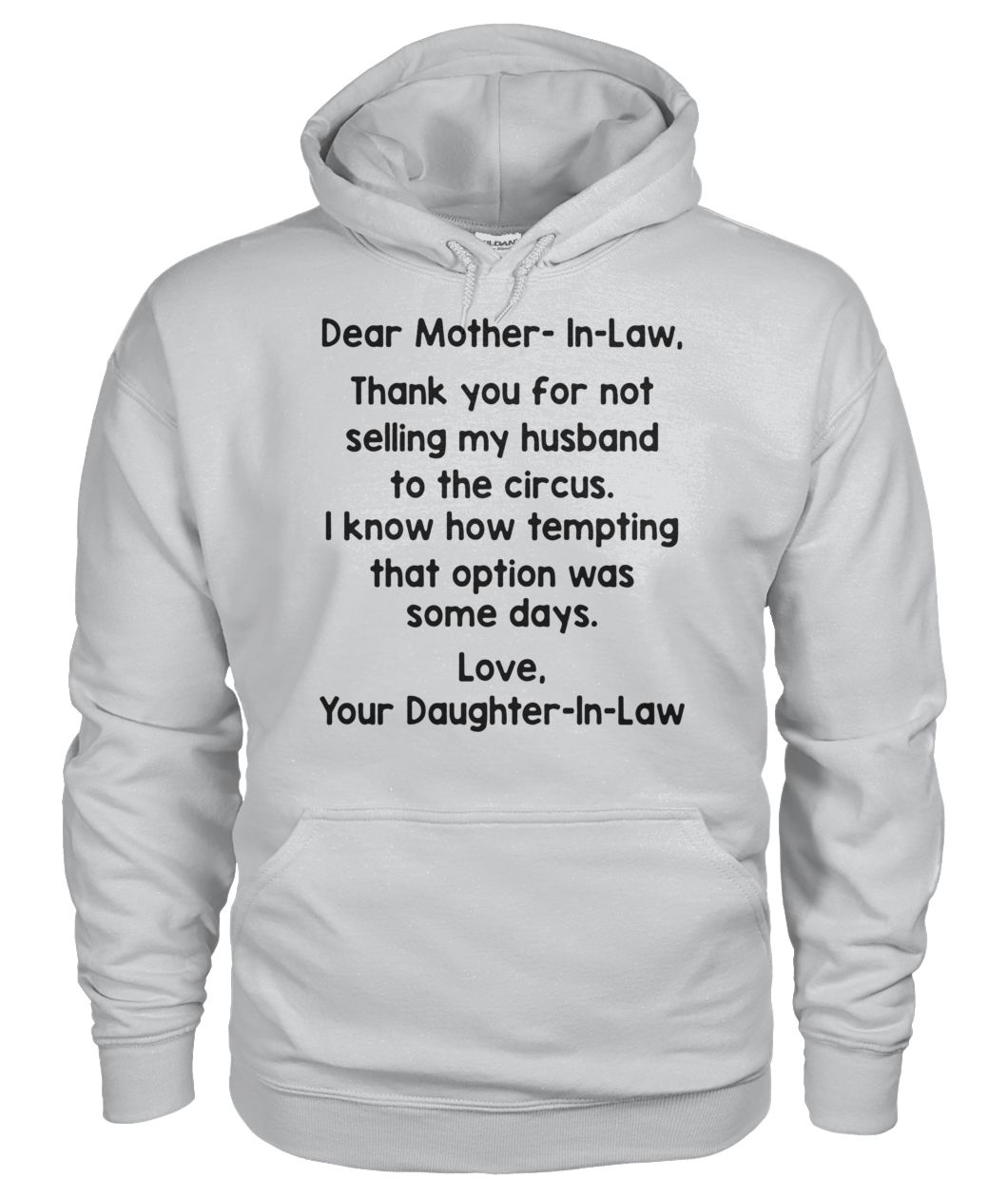 Dear mother-in-law thank you for not selling my husband to the circus gildan hoodie