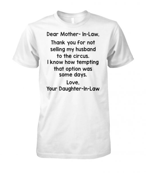 Dear mother-in-law thank you for not selling my husband to the circus unisex cotton tee