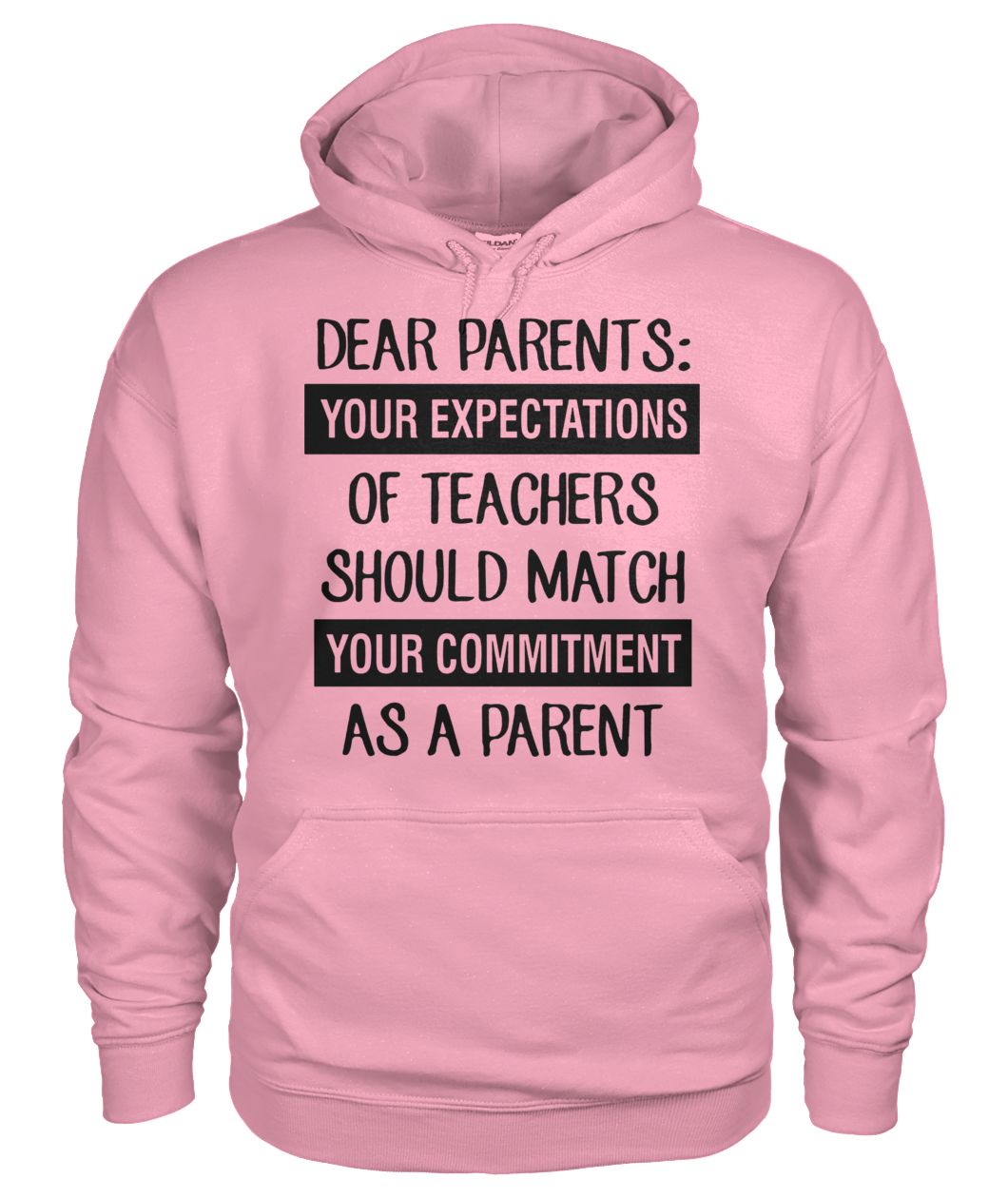 Dear parents your expectation of teachers should match gildan hoodie