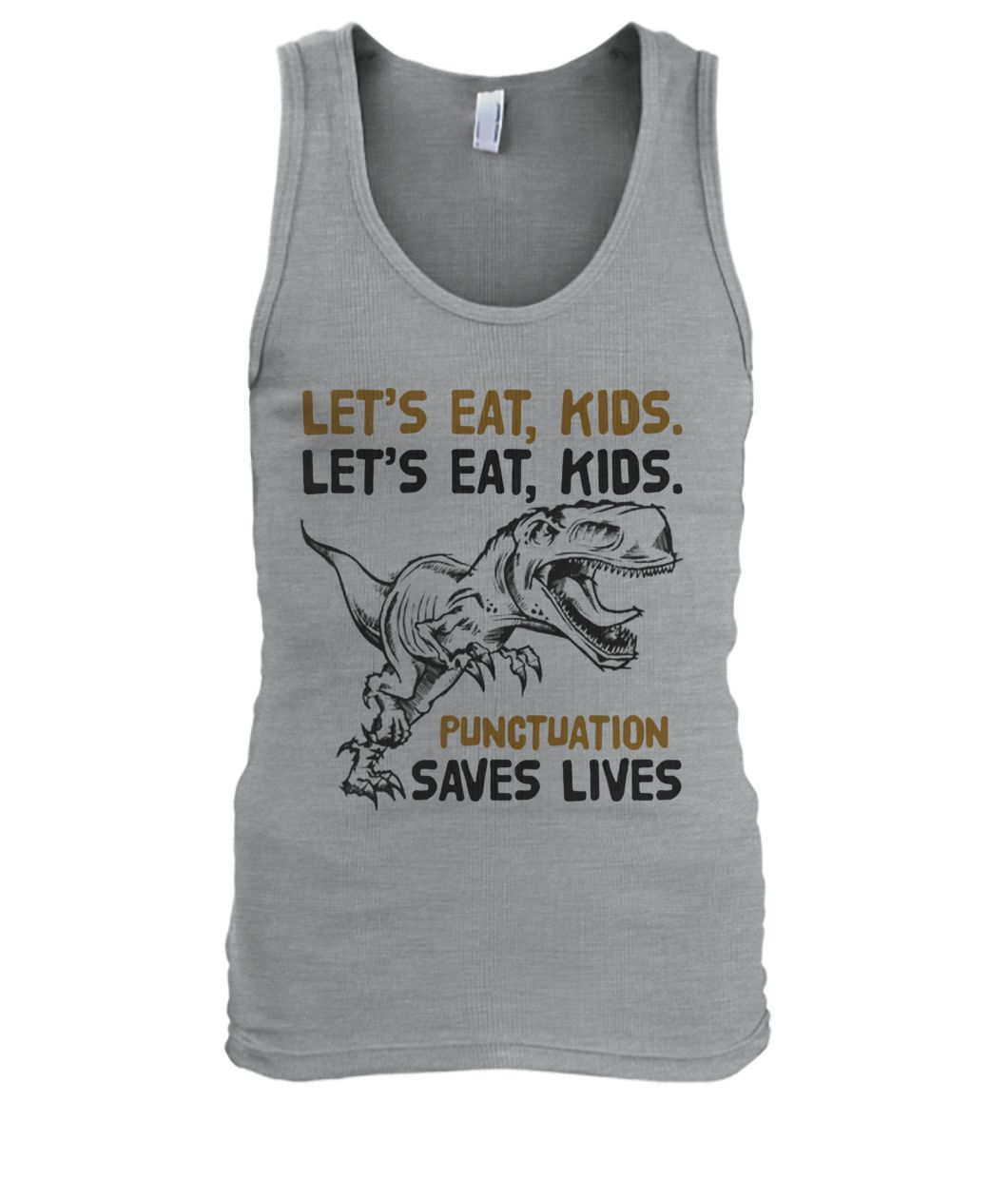 Dinosaur let's eat kids let's eat kids punctuation saves lives men's tank top