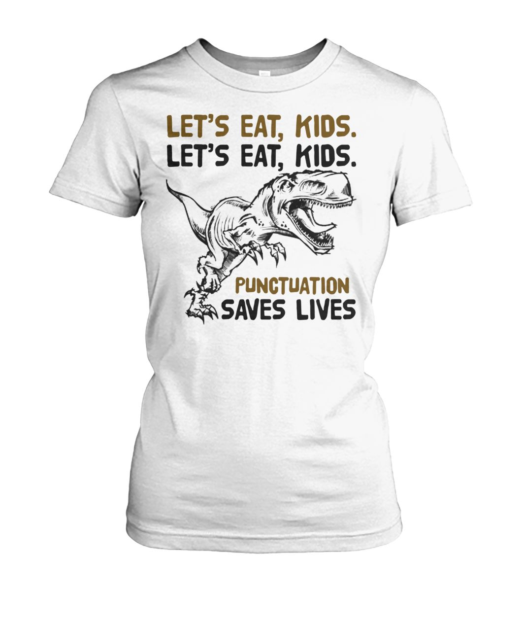 Dinosaur let's eat kids let's eat kids punctuation saves lives women's crew tee