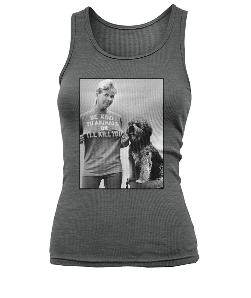 Doris day be kind to animals or I'll kill you women's tank top