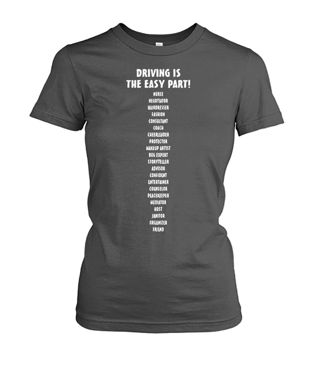 Driving is the easy part nurse negotiator hairdresser fashion women's crew tee