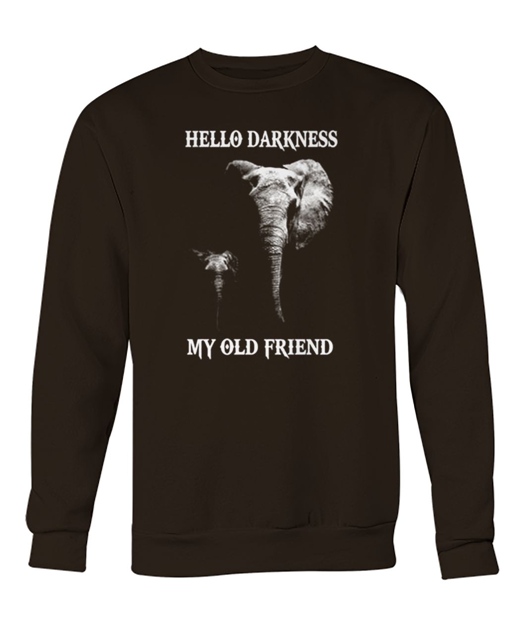 Elephants hello darkness my old friend crew neck sweatshirt