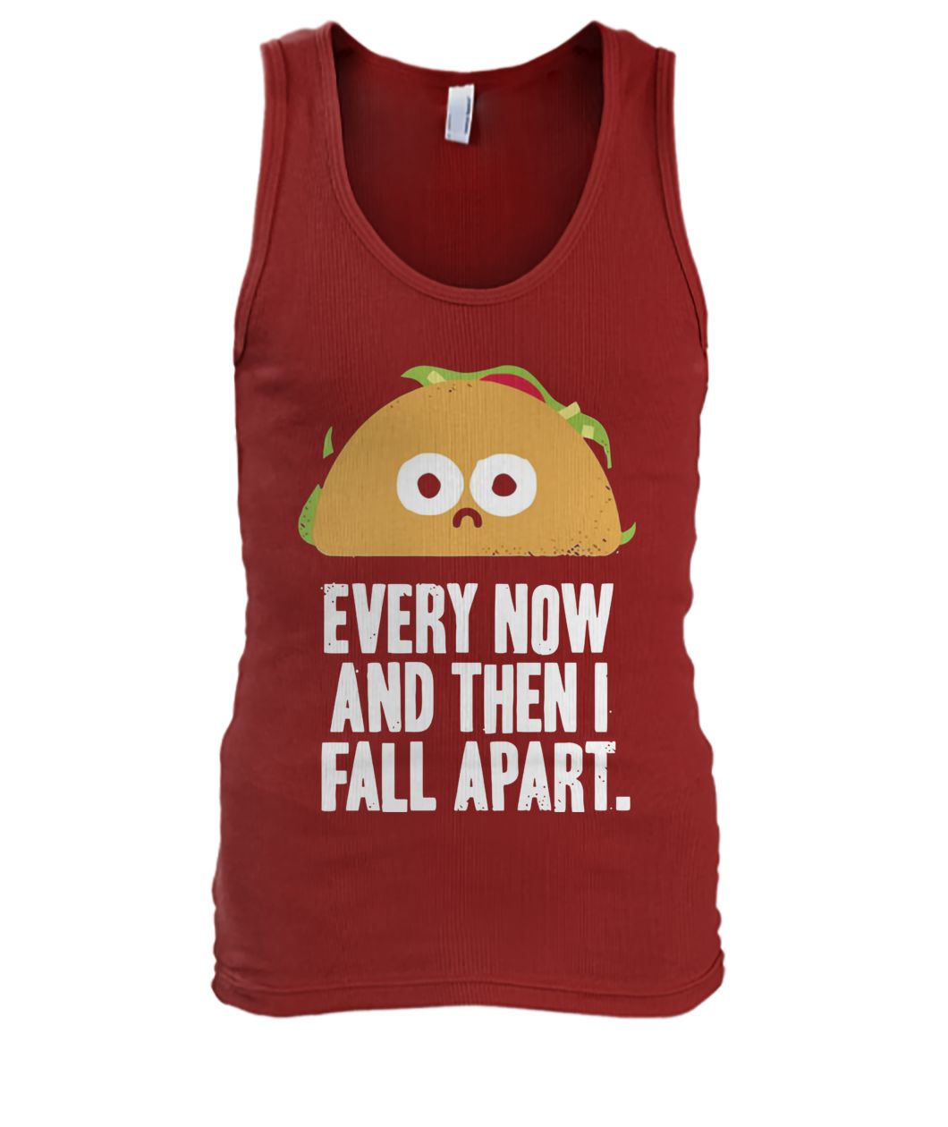 Every now and then I fall apart taco men's tank top