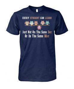 Every student can learn just not on the same day or in the same way owl unisex cotton tee