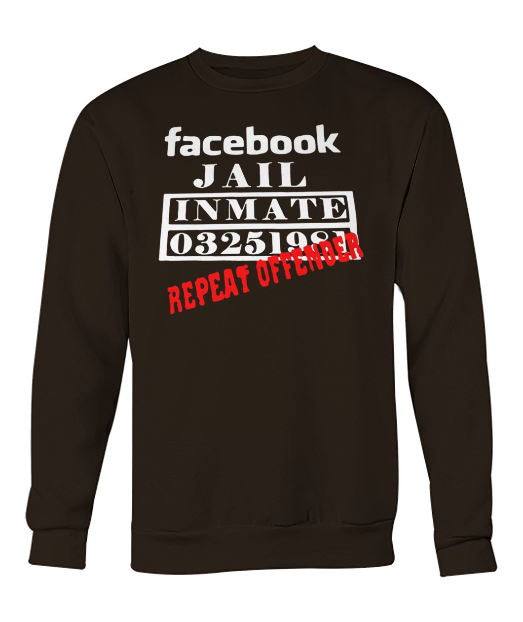 Facebook Jail inmate 03251981 repeat offender crew neck sweatshirt