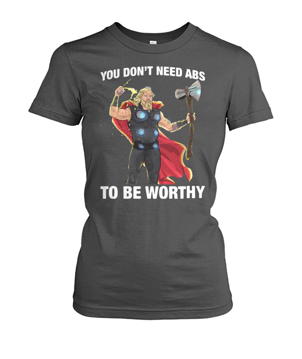 Fat-thor you don't need abs to be worthy women's crew tee