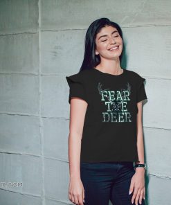 Fear the deer shirt