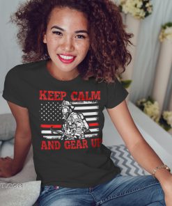 Flag american firefighter keep calm and gear up shirt