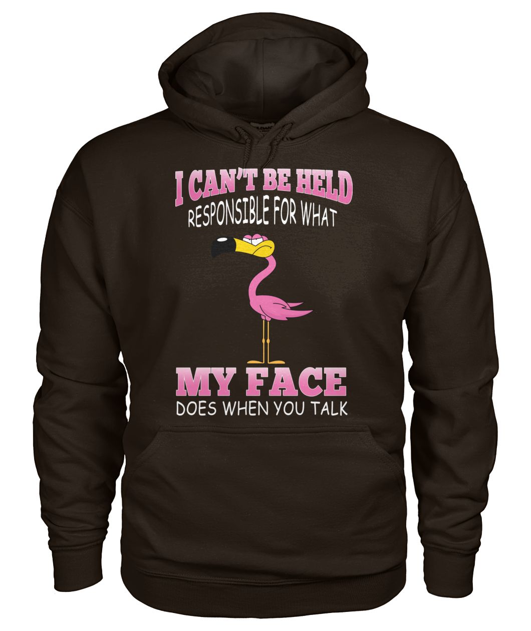 Flamingo I can't be held responsible for what my face gildan hoodie