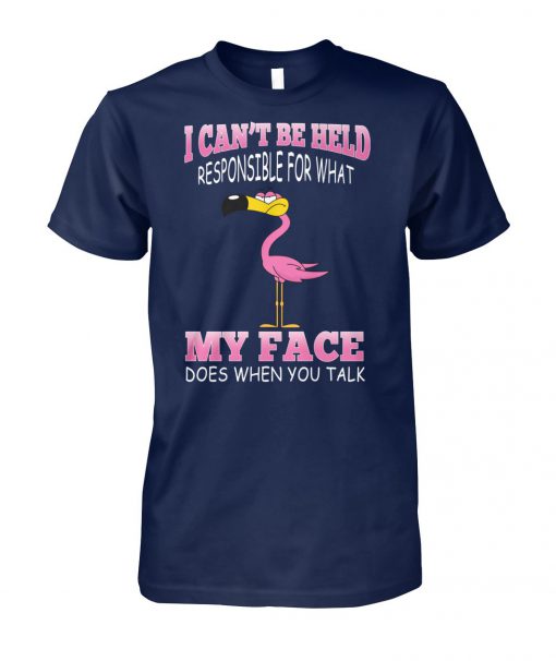 Flamingo I can't be held responsible for what my face unisex cotton tee