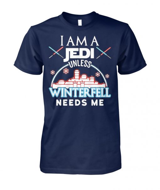 Game of thrones I am a jedi unless winterfell needs me unisex cotton tee