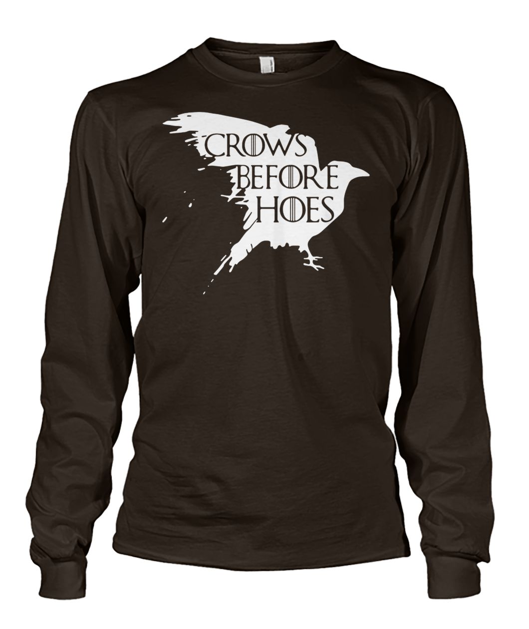 Game of thrones crows before hoes unisex long sleeve