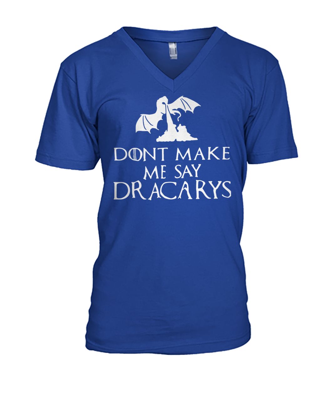 Game of thrones don't make me say dracarys mens v-neck