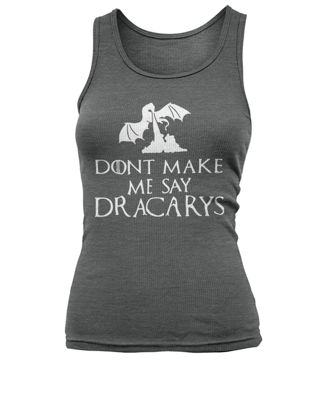 Game of thrones don't make me say dracarys women's tank top