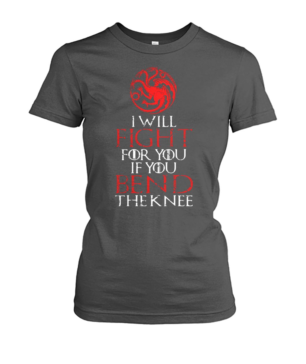 Game of thrones house targaryen I will fight for you if you bend the knee women's crew tee