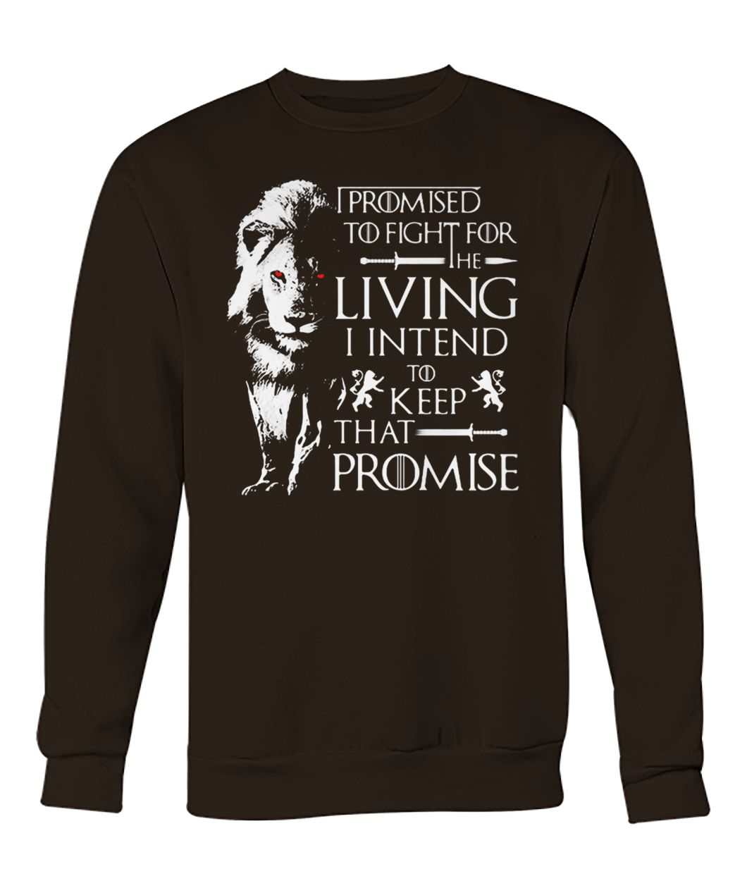 Game of thrones jaime lannister lion I promised to fight for the living I intend to keep that promise crew neck sweatshirt
