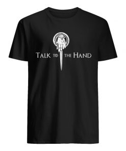 Game of thrones talk to the hand tyrion lannister guy shirt