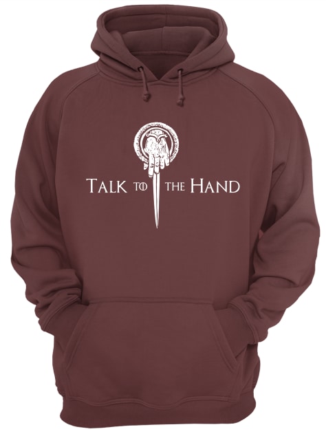 Game of thrones talk to the hand tyrion lannister hoodie
