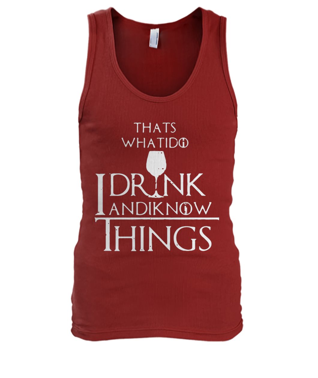 Game of thrones thats what I do I drink and I know things men's tank top