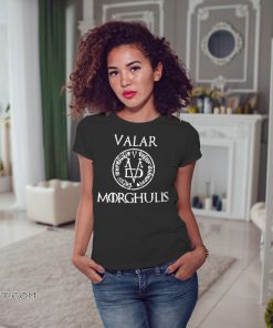 Game of thrones valar morghulis shirt