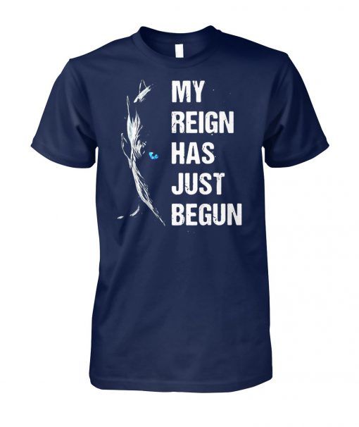 Game of thrones white walker the night king my reign has just begun unisex cotton tee