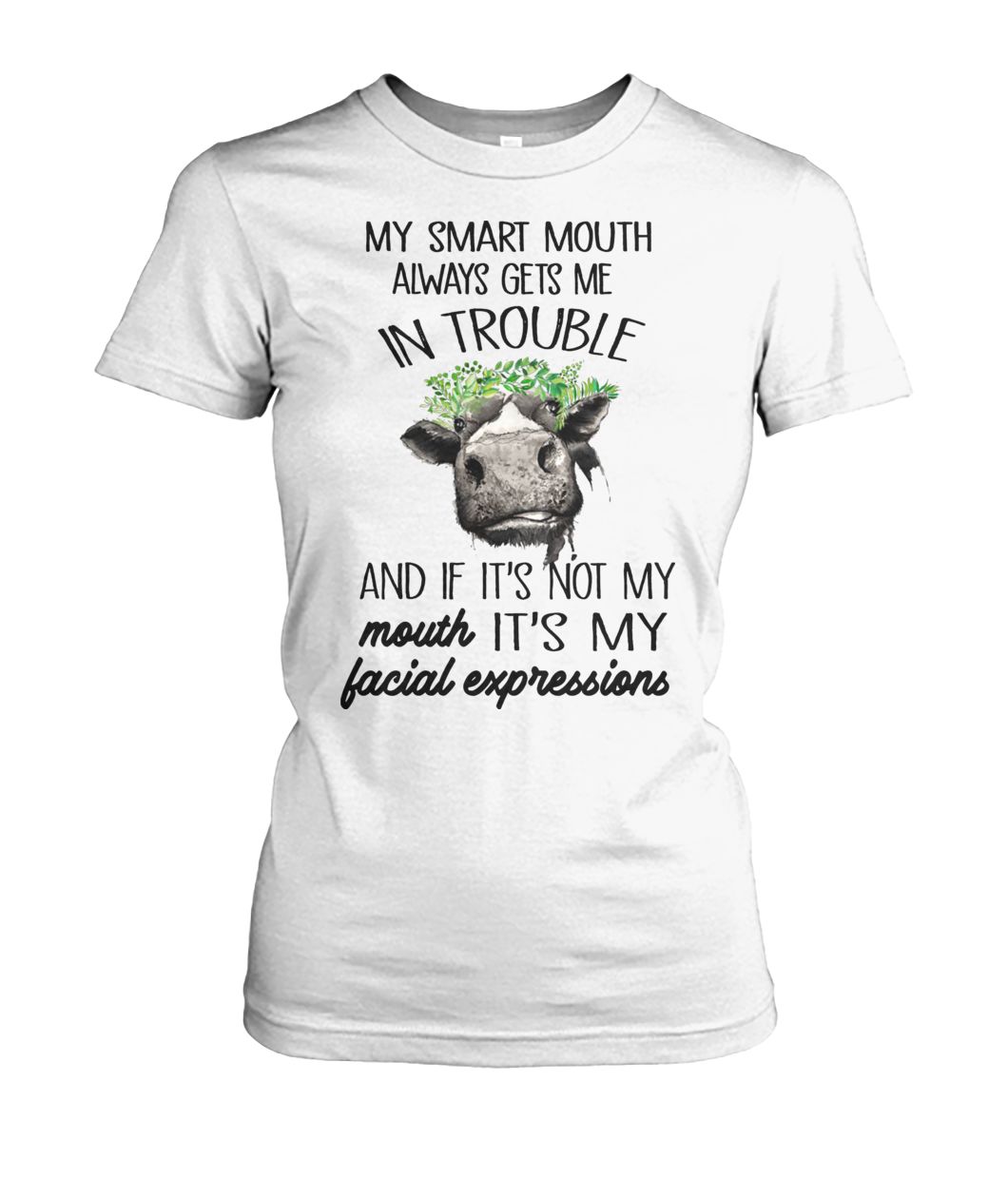 Heifer cow my smart mouth always gets me in trouble women's crew tee