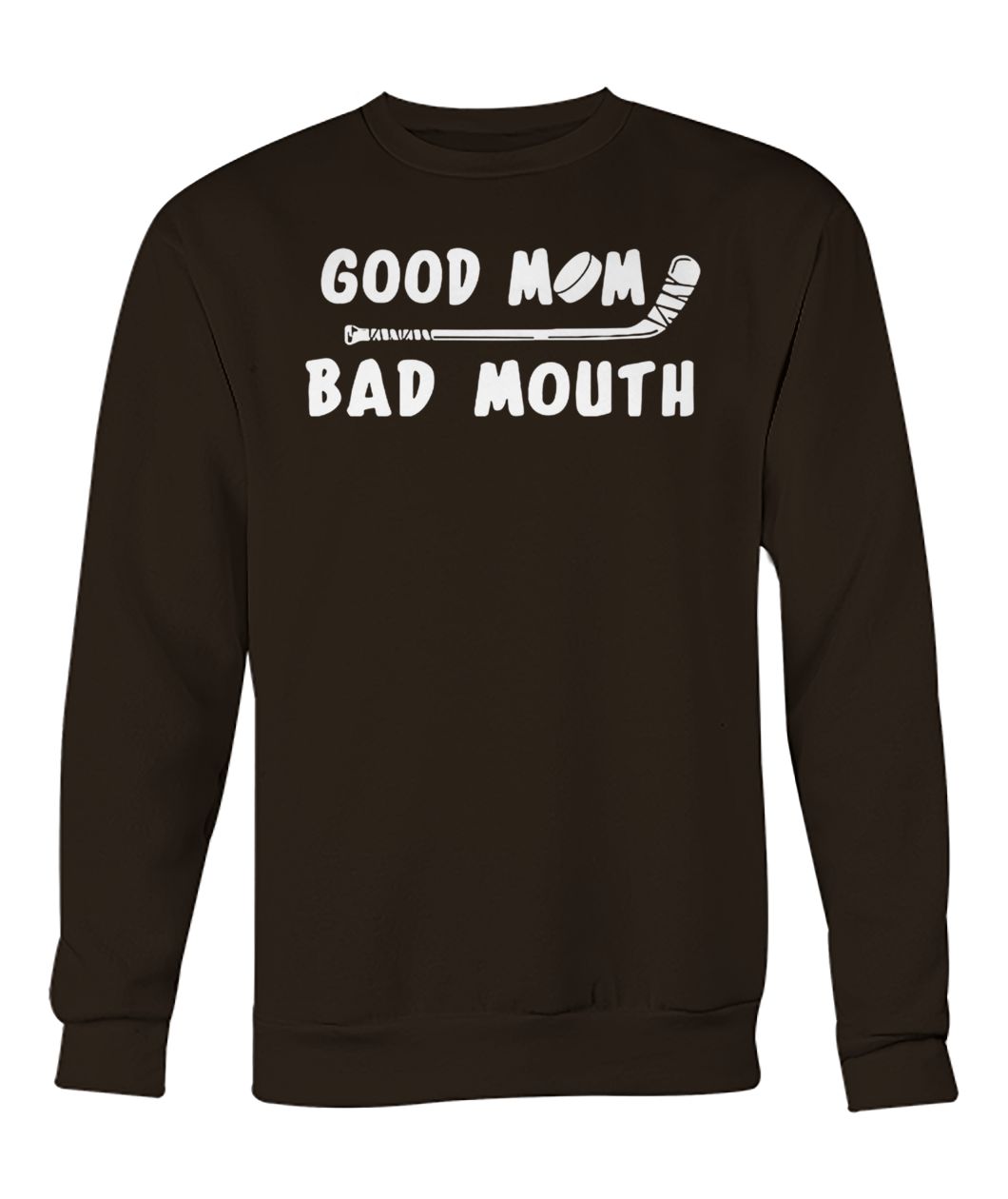 Hockey good mom bad mouth crew neck sweatshirt