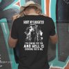 Hurt my daughter I'm coming for you and hell is coming with me shirt