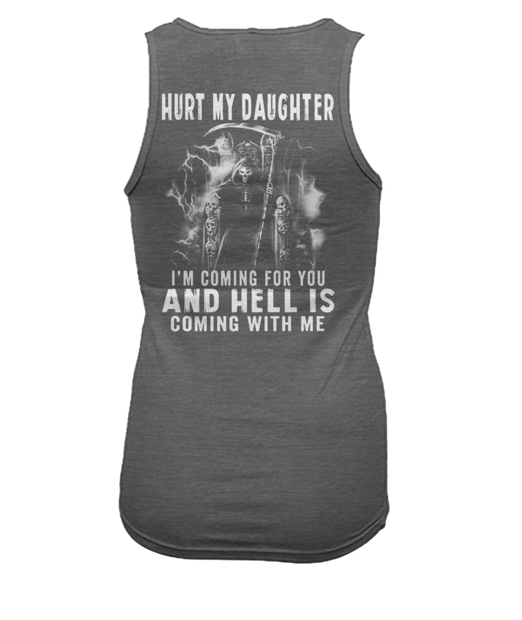 Hurt my daughter I'm coming for you and hell is coming with me women's tank top
