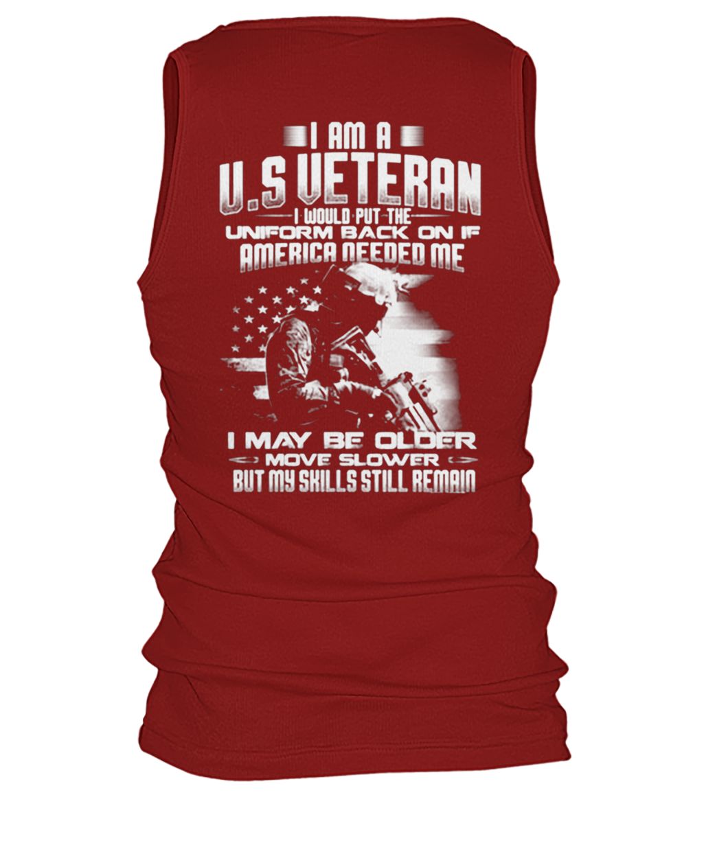 I am a U.S veteran I would put the uniform back on if america needed me men's tank top