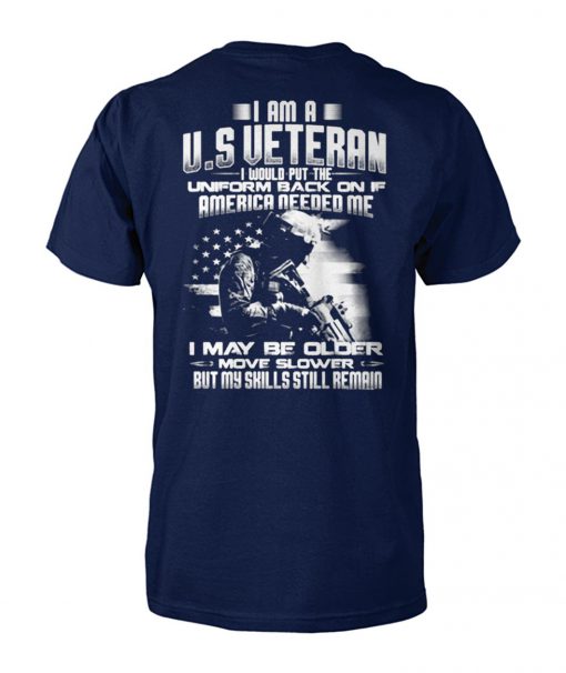 I am a U.S veteran I would put the uniform back on if america needed me unisex cotton tee
