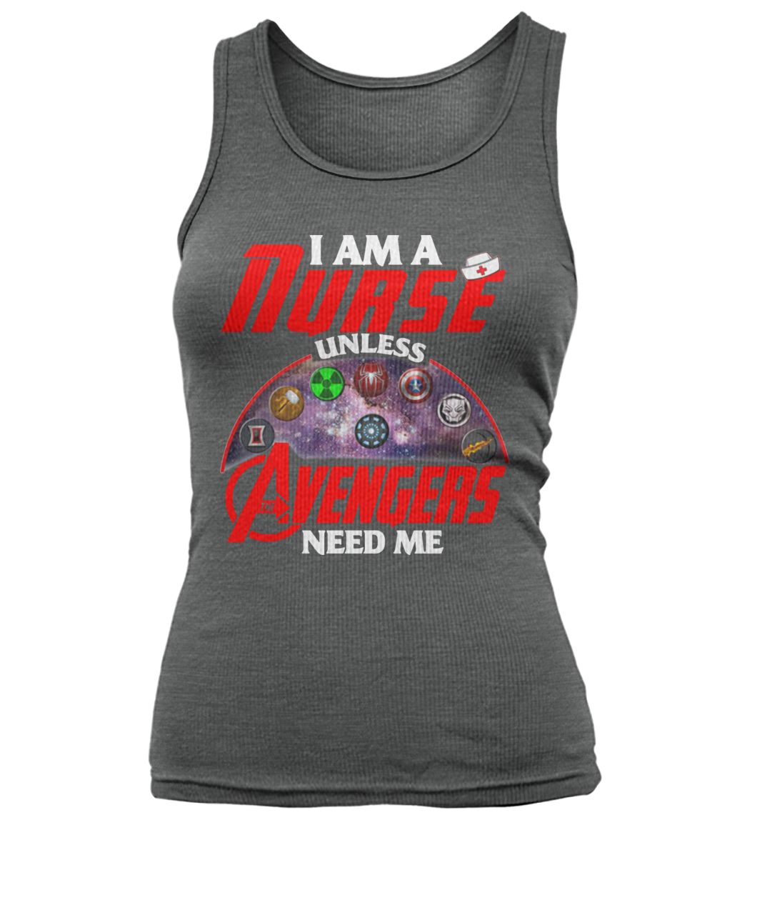 I am a nurse unless avengers need me women's tank top