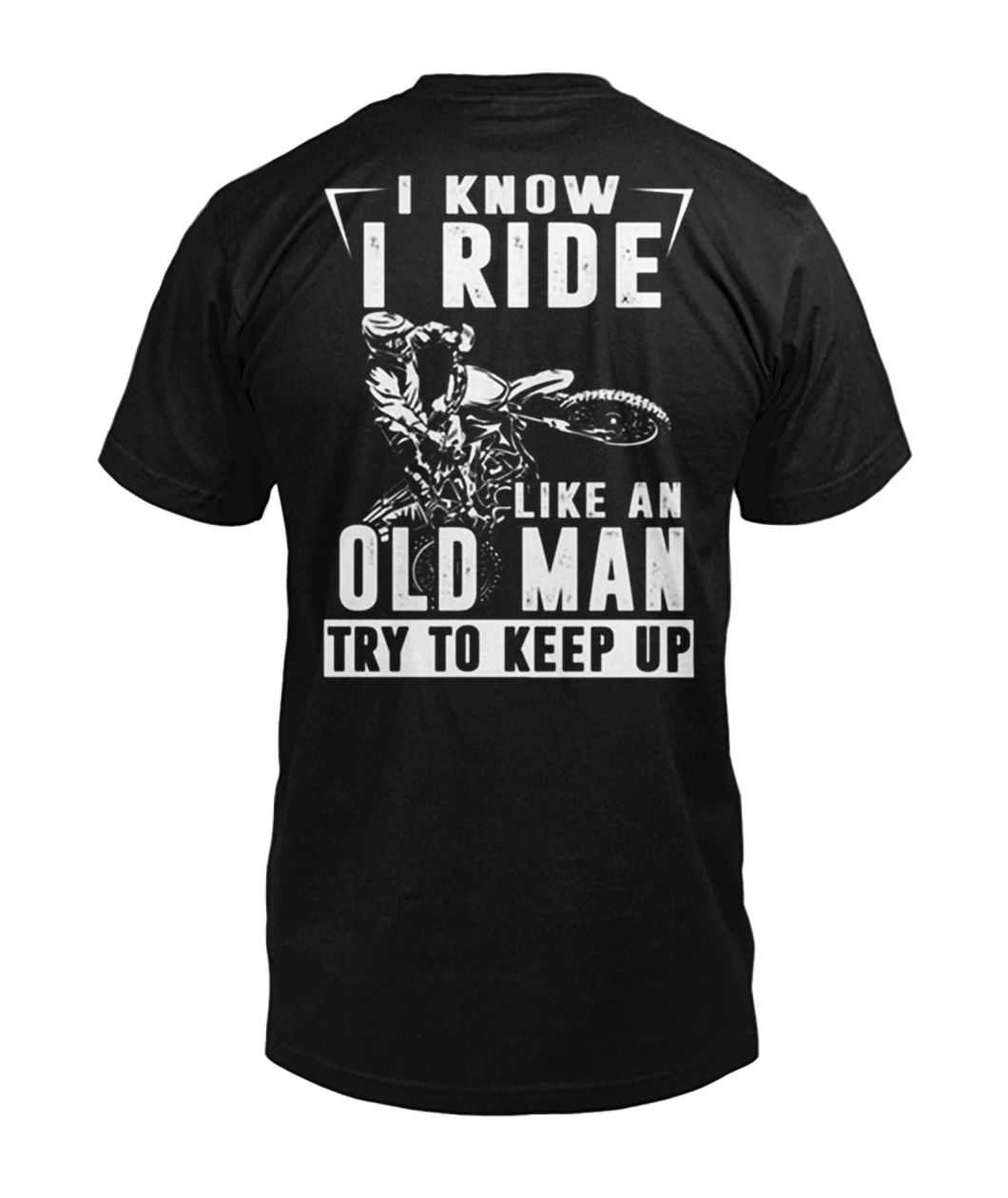 I know I ride like an old man try to keep up mens v-neck