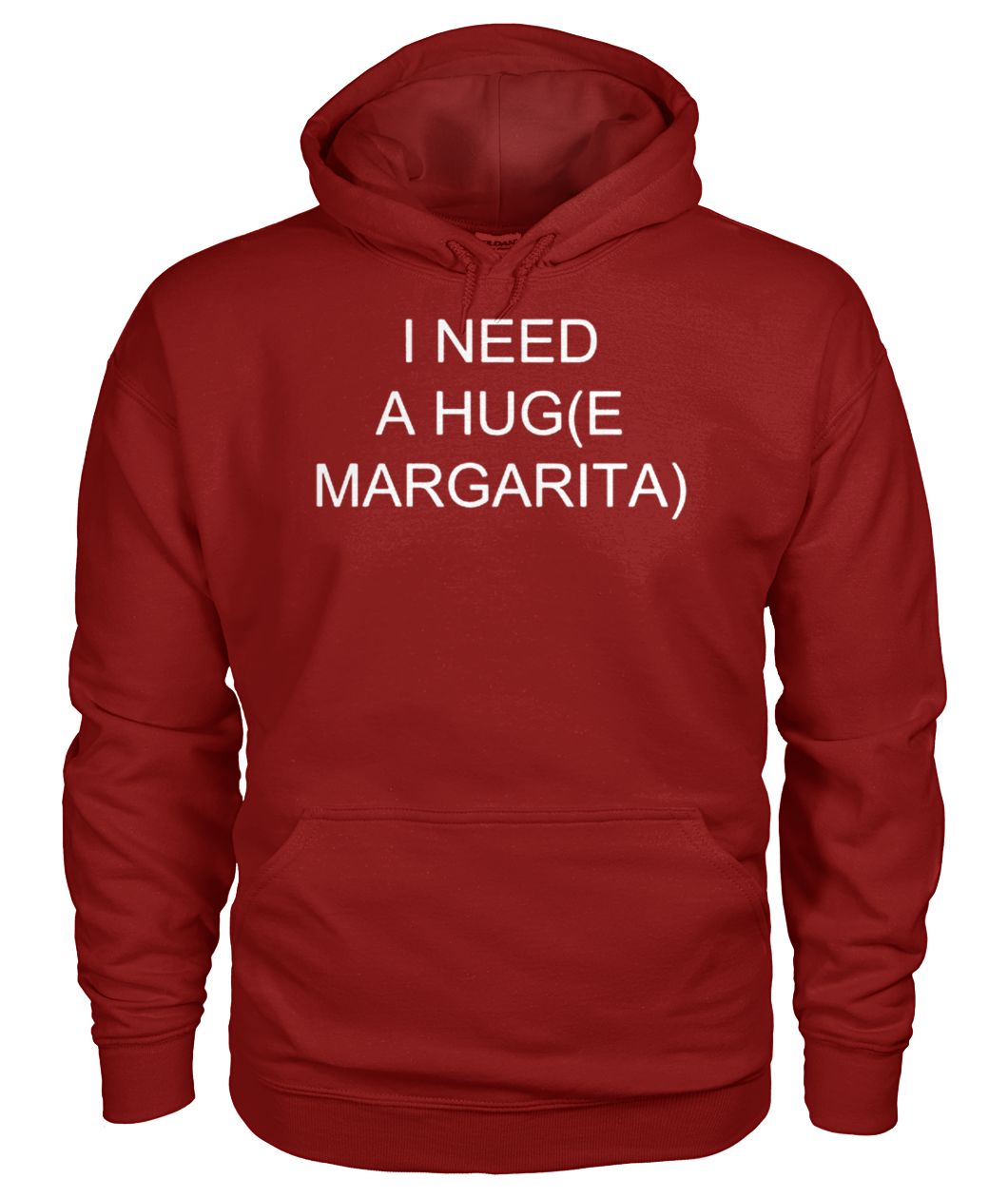 I need a huge margarita gildan hoodie