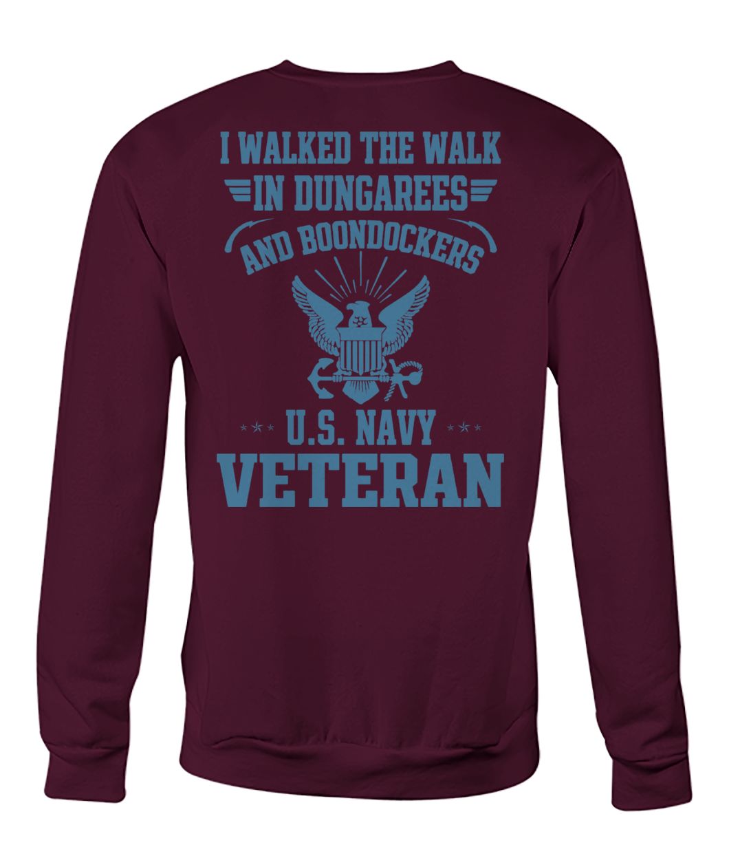 I walked the walk in dungarees and boondockers US navy veteran crew neck sweatshirt