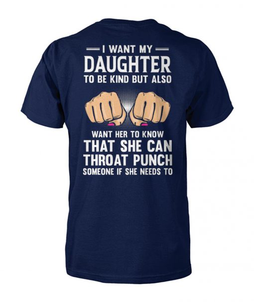 I want my daughter to be kind but also want her to know that she can throat punch unisex cotton tee