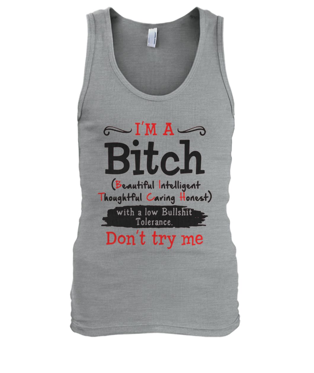 I'm a bitch beautiful intelligent thoughtful caring honest don't try me men's tank top