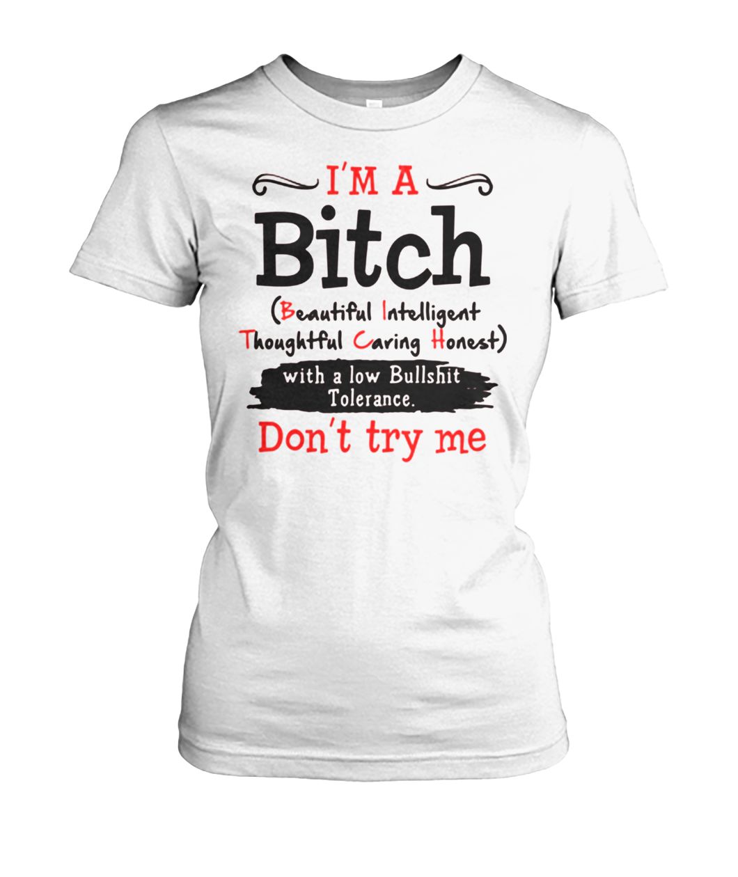 I'm a bitch beautiful intelligent thoughtful caring honest don't try me women's crew tee