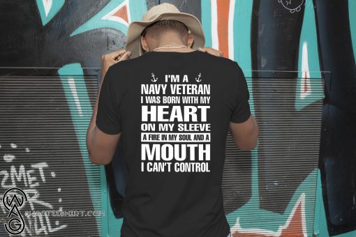 I'm a navy veteran I was born with my heart on my sleeve shirt