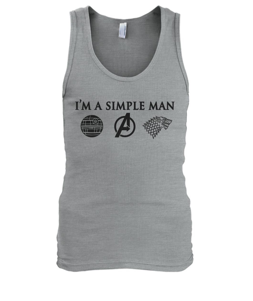 I'm a simple man I love death star star wars avengers and game of thrones men's tank top