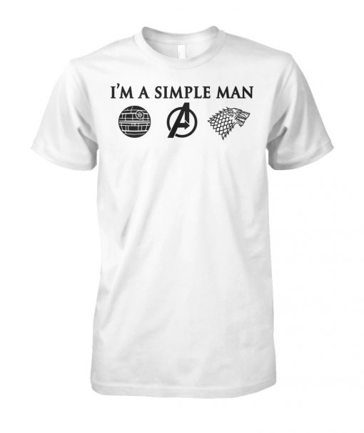 I'm a simple man I love death star star wars avengers and game of thrones unisex cotton tee