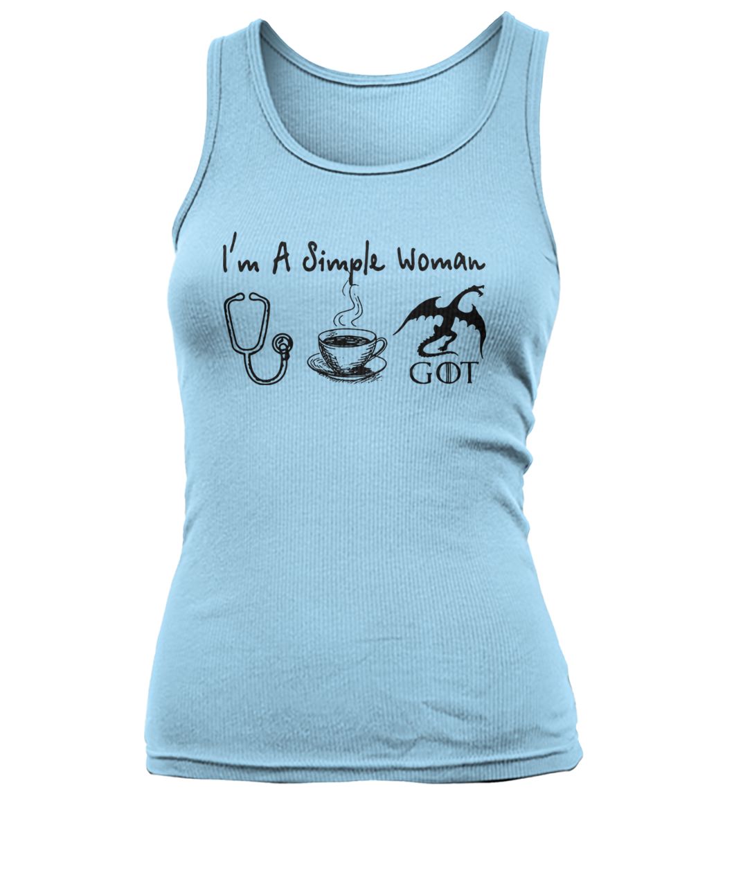 I'm a simple woman I love nurse coffee and dragon game of thrones women's tank top