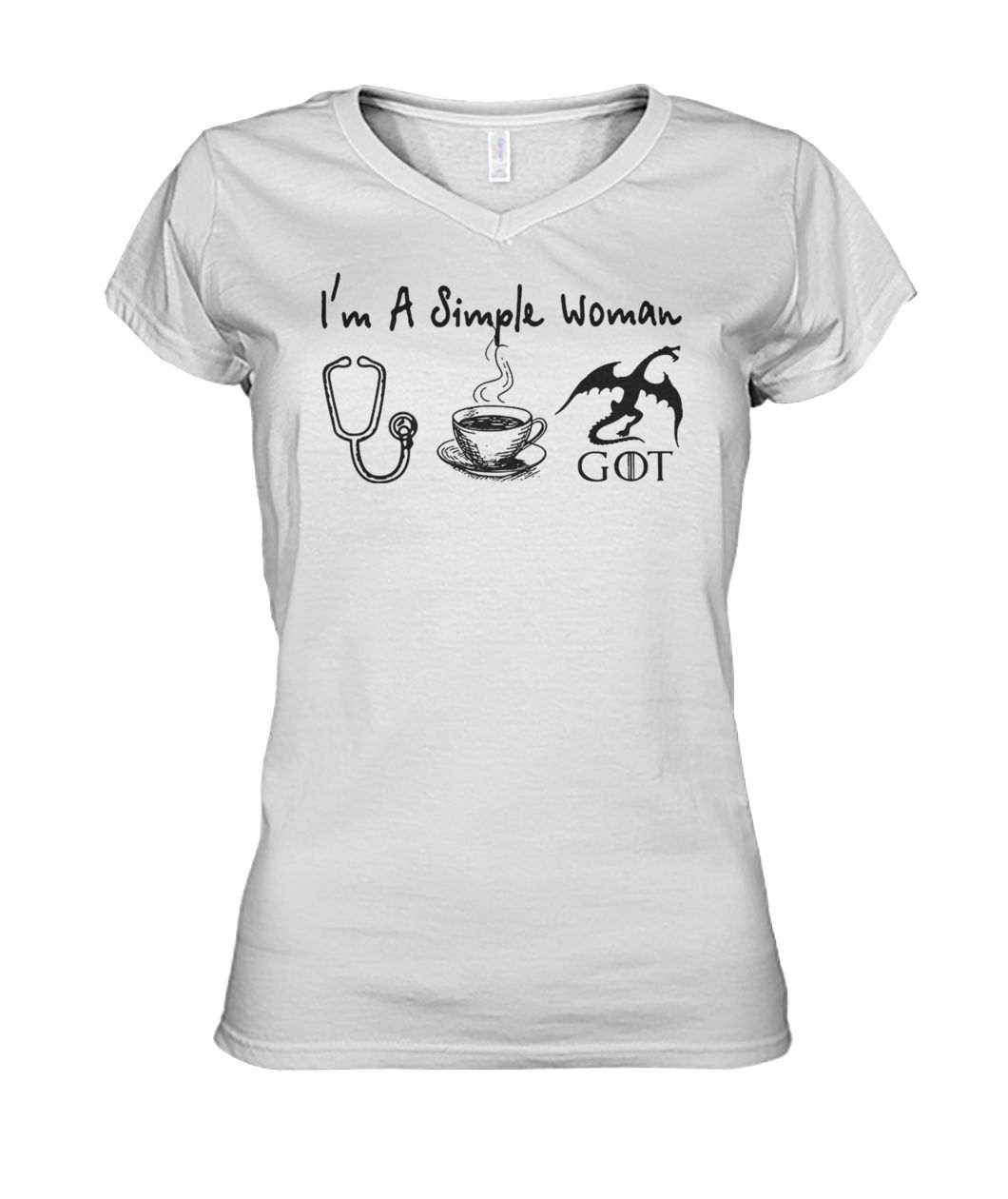 I'm a simple woman I love nurse coffee and dragon game of thrones women's v-neck