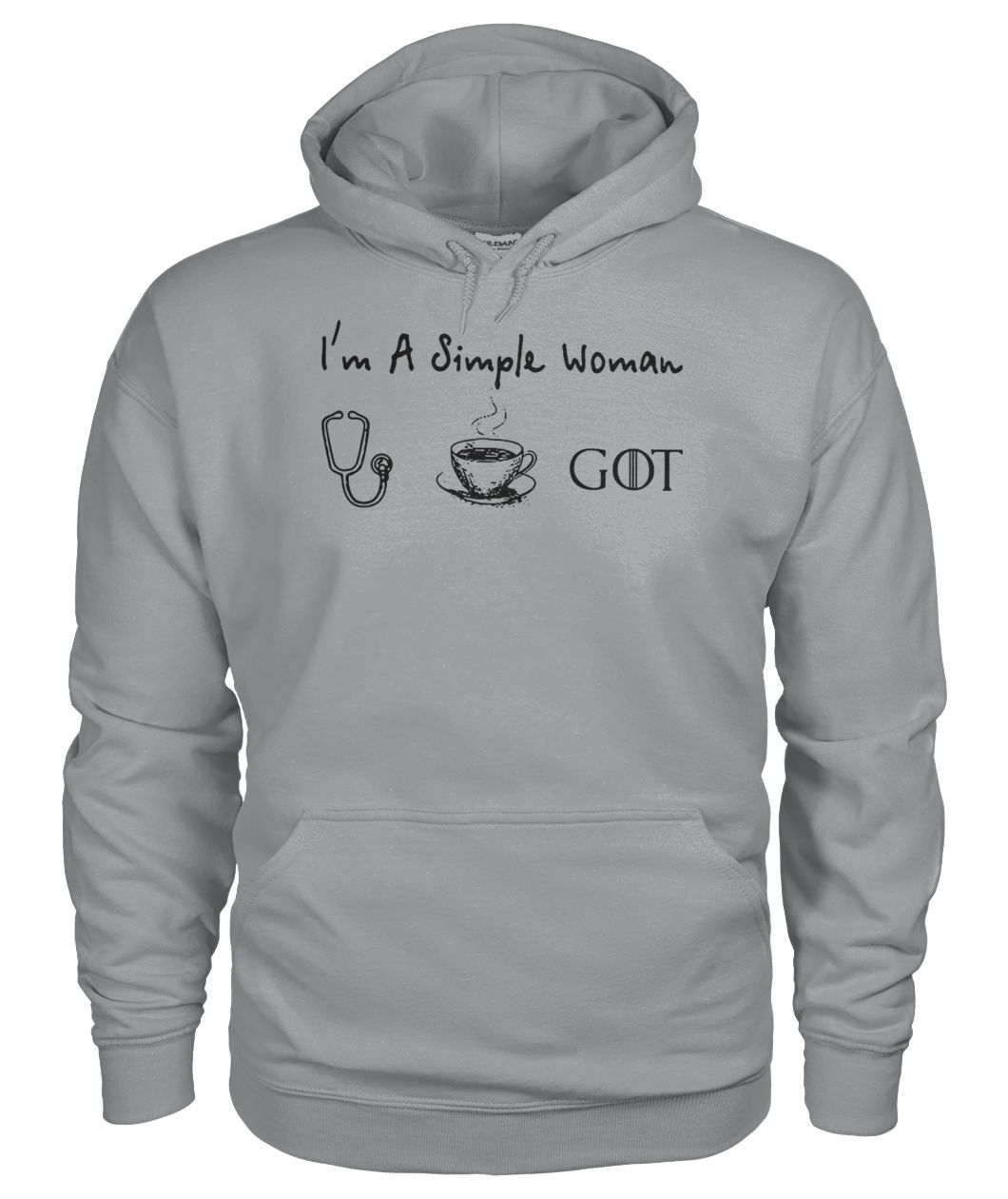 I'm a simple woman I love nurse coffee and game of thrones gildan hoodie